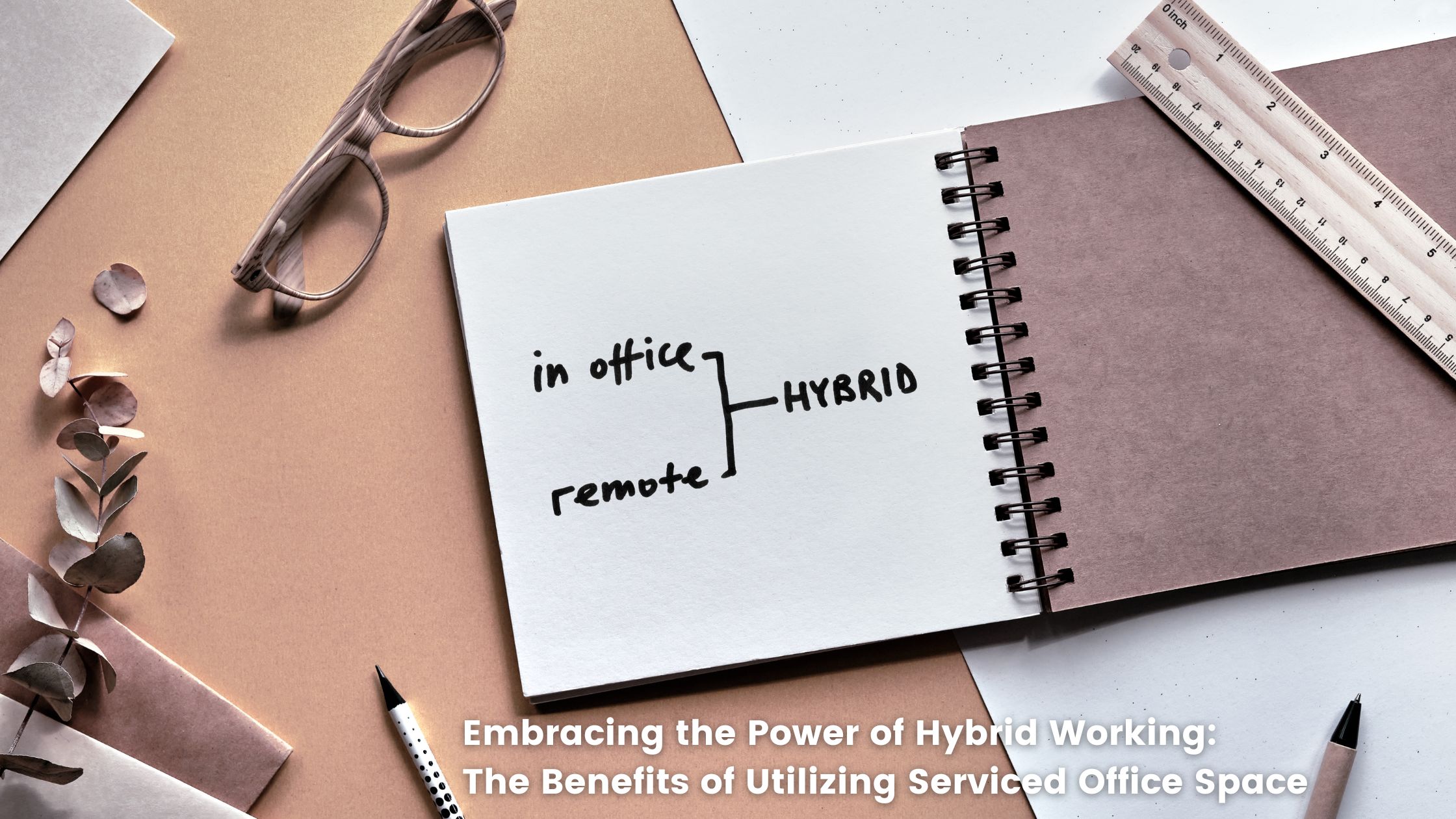 Embracing the Power of Hybrid Working The Benefits of Utilizing Serviced Office Space (1)