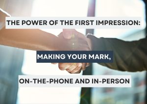 The Power of the First Impression: Making Your Mark, On-the-Phone and In-Person In this image, two people are shaking hands