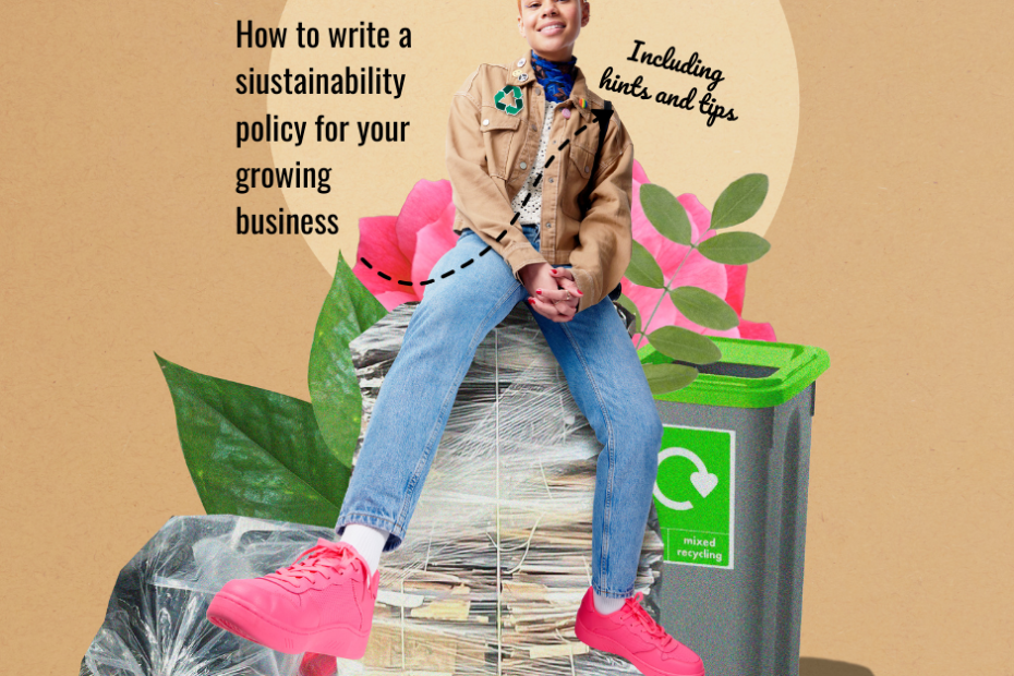 Graphic showing a young professional sitting on bundled recycled paper with a recycling bin in the background. Text reads “How to write a sustainability policy for your growing business” and “Including
